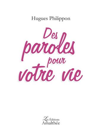 Couverture du livre « Des paroles pour votre vie » de Hugues Philippon aux éditions Amalthee