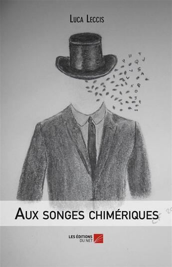 Couverture du livre « Aux songes chimériques » de Luca Leccis aux éditions Editions Du Net