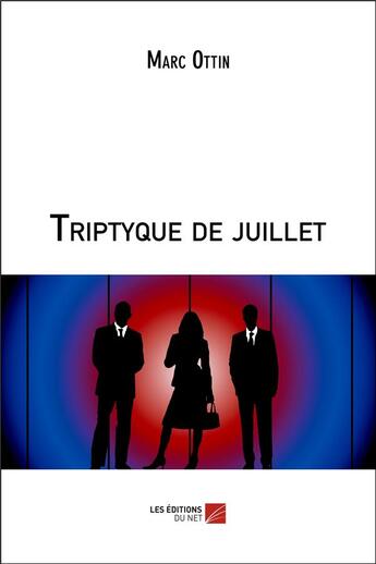 Couverture du livre « Triptyque de juillet » de Ottin Marc aux éditions Editions Du Net