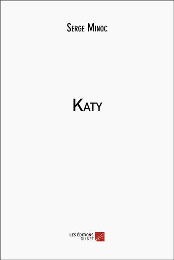 Couverture du livre « Katy » de Serge Minoc aux éditions Editions Du Net