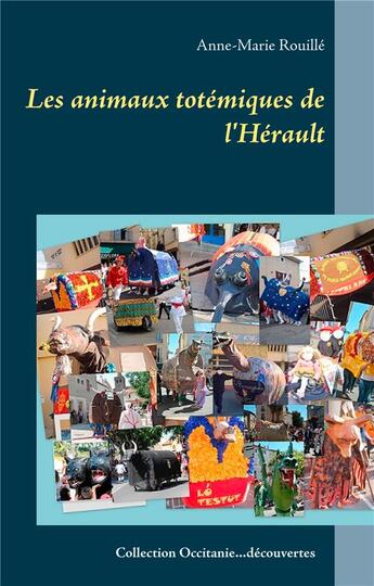 Couverture du livre « Les animaux totémiques de l'Hérault » de Anne-Marie Rouille aux éditions Books On Demand