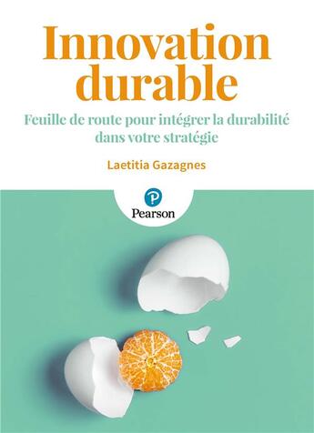 Couverture du livre « Innovation durable : feuille de route pour intégrer la durabilité dans votre stratégie » de Laetitia Gazagnes aux éditions Pearson