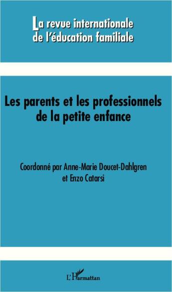 Couverture du livre « Revue Internationale d'Education Familiale Tome 32 : les parents et les professionnels de la petite enfance » de Revue Internationale De L'Education Familiale aux éditions L'harmattan