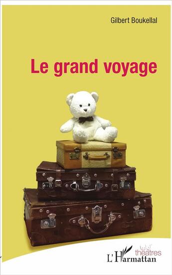 Couverture du livre « Le grand voyage » de Gilbert Boukellal aux éditions L'harmattan