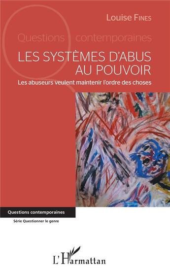 Couverture du livre « Les systemes d'abus au pouvoir ; les abuseurs veulent maintenir l'ordre des choses » de Louise Fines aux éditions L'harmattan