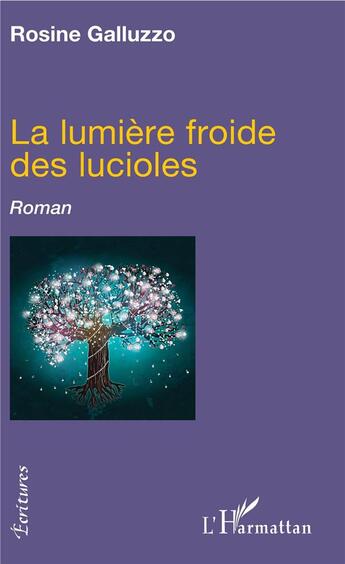 Couverture du livre « La lumière froide des lucioles » de Rosine Galluzzo aux éditions L'harmattan