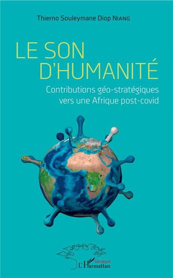 Couverture du livre « Le son d'humanité ; contributions géo-stratégiques vers une Afrique post-covid » de Thierno Souleymane Diop Niang aux éditions L'harmattan