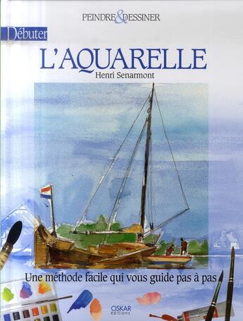 Couverture du livre « Débuter à l'aquarelle » de Henri Senarmont aux éditions Oskar