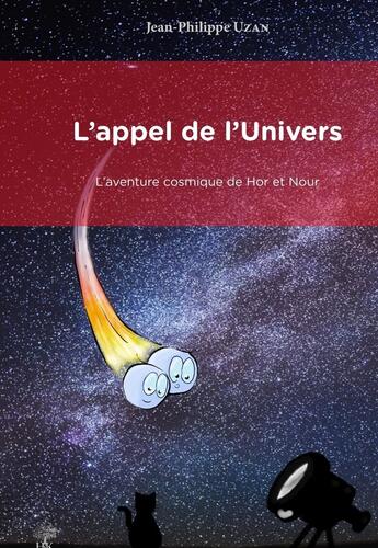 Couverture du livre « L'appel de l'univers : L'aventure cosmique de Hor et Nour » de Jean-Philippe Uzan aux éditions H & K