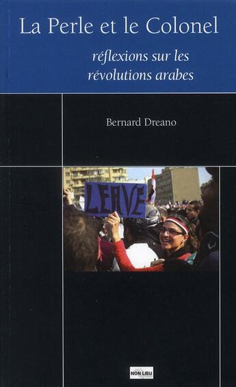 Couverture du livre « La perle et le colonel ; réflexions sur les révolutions arabes » de Bernard Dreano aux éditions Non Lieu