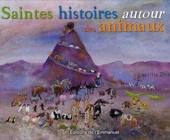 Couverture du livre « Saintes histoires autour des animaux » de Laetitia Zink aux éditions Emmanuel