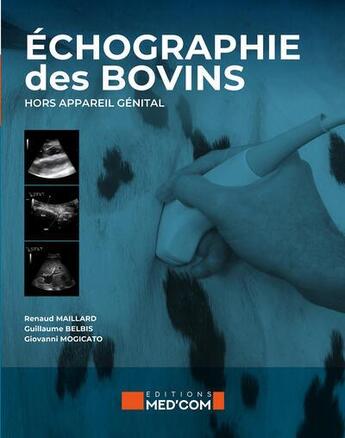 Couverture du livre « Échographie des bovins hors appareil génital » de Renaud Maillard et Guillaume Belbis et Giovanni Mogicato aux éditions Med'com