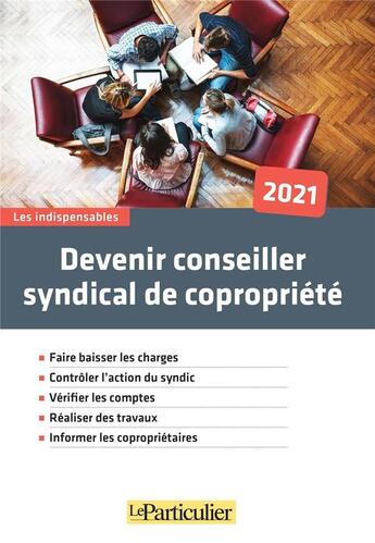 Couverture du livre « Devenir conseiller syndical de copropriete 2021 - faire baisser les charges. controler l'action du s (édition 2021) » de Collectif Le Particu aux éditions Le Particulier