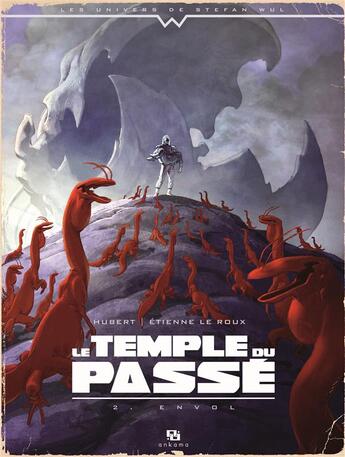 Couverture du livre « Le temple du passé Tome 2 ; envol » de Hubert et Etienne Le Roux aux éditions Ankama