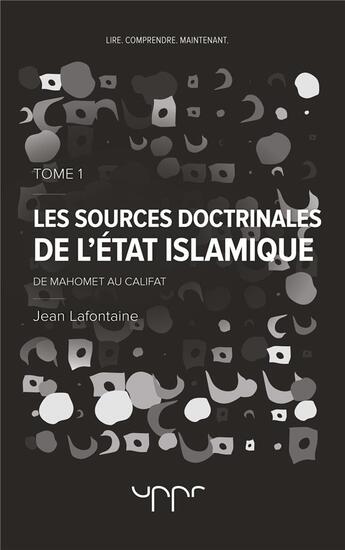 Couverture du livre « Les sources doctrinales de l'état islamique t.1 » de La Fontaine Jean aux éditions Uppr