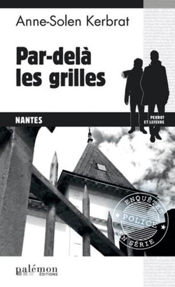 Couverture du livre « Les enquetes de perrot et lefevre - n 7 - par-dela les grilles » de Kerbrat Anne-Solen aux éditions Palemon