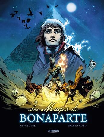 Couverture du livre « Les Mages de Bonaparte : Histoire complète » de Olivier Gay et Brice Bingono aux éditions Drakoo