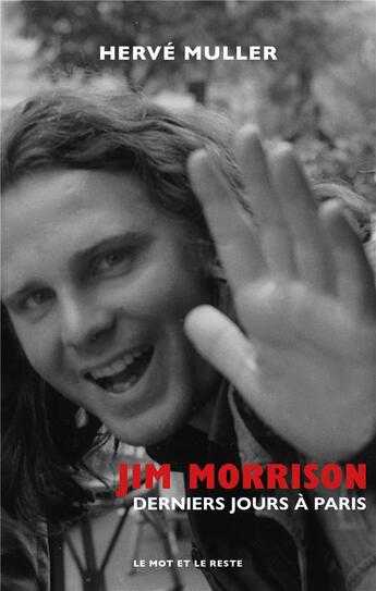 Couverture du livre « Jim Morrison : derniers jours a paris » de Herve Muller aux éditions Le Mot Et Le Reste