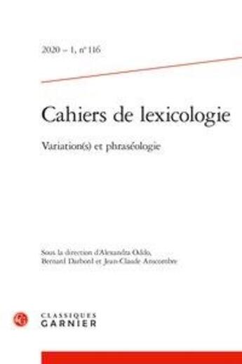 Couverture du livre « Cahiers de lexicologie 2020 - 1, n 116 - variation(s) et phraseologie » de  aux éditions Classiques Garnier