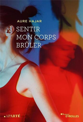 Couverture du livre « Sentir mon corps brûler » de Aure Hajar aux éditions Eyrolles