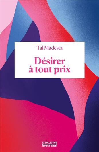 Couverture du livre « Désirer à tout prix : comment le capitalisme a infiltré la sexualité » de Tal Madesta aux éditions Binge Audio