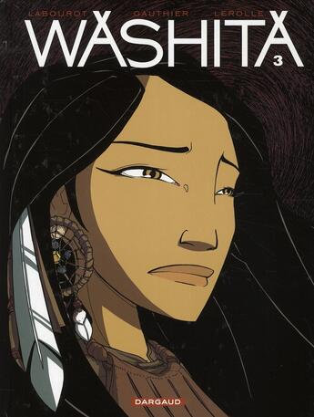 Couverture du livre « Washita t.3 » de Christian Lerolle et Severine Gauthier et Thomas Labourot aux éditions Dargaud