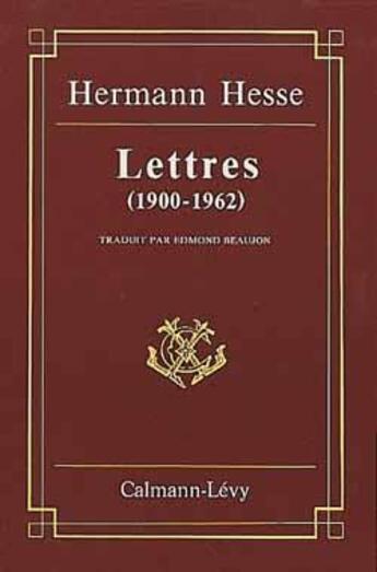 Couverture du livre « Lettres (1900-1962) » de Hermann Hesse aux éditions Calmann-levy