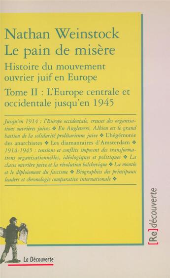 Couverture du livre « Le pain de misère - tome 2 Histoire du mouvement ouvrier juif en Europe » de Nathan Weinstock aux éditions La Decouverte