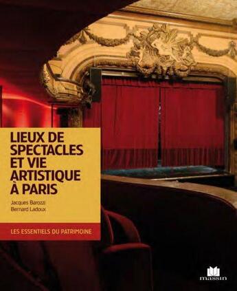 Couverture du livre « Lieux de spectacles et vies artistiques » de Jacques Barozzi et Bernard Ladoux aux éditions Massin