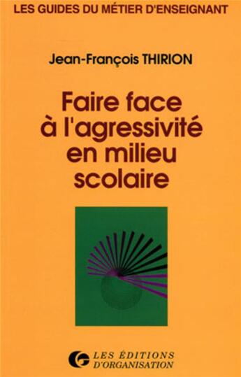 Couverture du livre « Faire face à l'agressivité en milieu scolaire » de Thirion J.-F. aux éditions Organisation