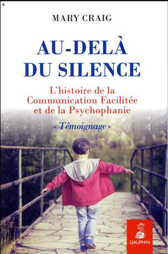 Couverture du livre « Au-delà du silence ; l'histoire de la communication facilitée » de Mary Craig aux éditions Dauphin
