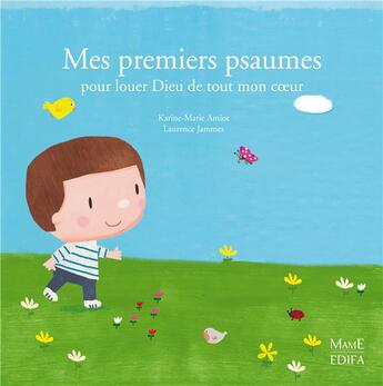 Couverture du livre « Mes premiers psaumes pour louer Dieu de tout mon coeur » de Karine-Marie Amiot et Laurence Jammes aux éditions Mame