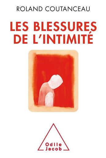 Couverture du livre « Les blessures de l'intimité » de Roland Coutanceau aux éditions Odile Jacob