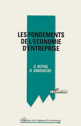 Couverture du livre « Les fondements de l'économie d'entreprise » de Gerard Duthil aux éditions L'harmattan