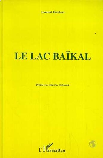 Couverture du livre « Le Lac Baïkal » de Laurent Touchart aux éditions L'harmattan