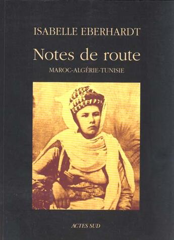 Couverture du livre « Notes de route - maroc - algerie - tunisie » de Eberhardt/Durou aux éditions Actes Sud