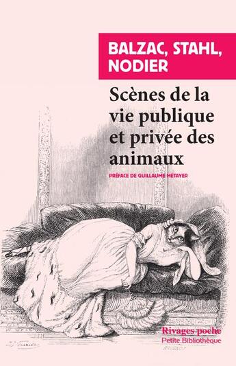 Couverture du livre « Scènes de la vie privée et publique des animaux ; études de moeurs contemporaines » de Honoré De Balzac et Charles Nodier et Pierre-Jules Stahl aux éditions Rivages