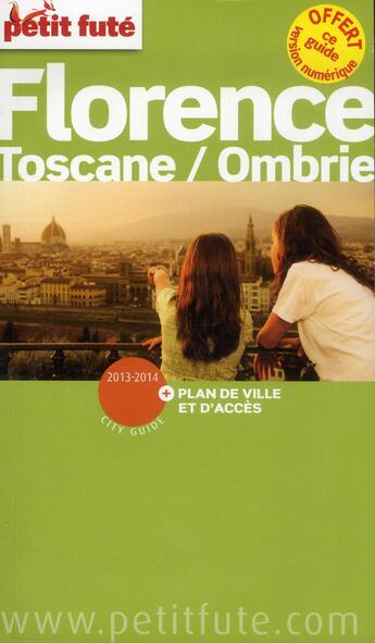 Couverture du livre « GUIDE PETIT FUTE ; CITY GUIDE ; Florence, Toscane/Ombrie (édition 2013-2014) » de  aux éditions Le Petit Fute