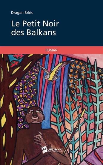 Couverture du livre « Le petit noir des balkans » de Dragan Brkic aux éditions Publibook