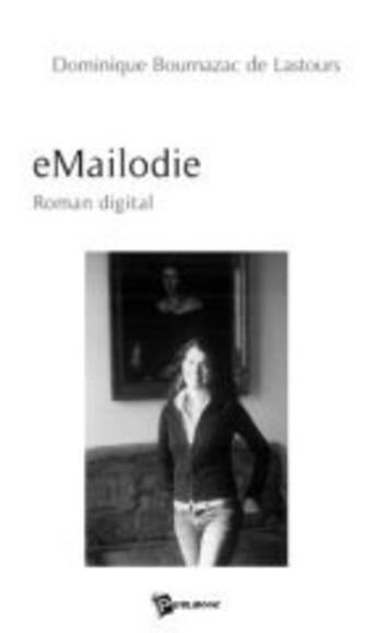 Couverture du livre « Emailodie » de Bournazac De Lastour aux éditions Publibook