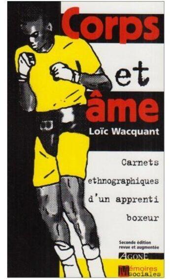 Couverture du livre « Corps & âme : Carnets ethnographiques d'un apprenti boxeur » de Loic Wacquant aux éditions Agone