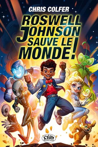 Couverture du livre « Roswell Johnson sauve le monde ! » de Chris Colfer aux éditions Michel Lafon