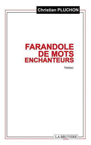 Couverture du livre « Farandole de mots enchanteurs » de Christian Pluchon aux éditions La Bruyere