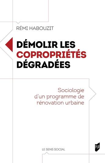 Couverture du livre « Démolir les copropriétés dégradées : Sociologie d'un programme de rénovation urbaine » de Remi Habouzit aux éditions Pu De Rennes