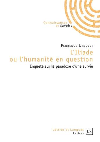 Couverture du livre « L'Iliade ou l'humanité en question » de Florence Ursulet aux éditions Connaissances Et Savoirs