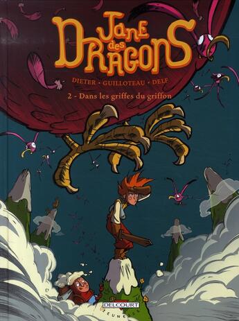 Couverture du livre « Jane des dragons t.2 ; dans les griffes du griffon » de Guilloteau et Dieter et Delf aux éditions Delcourt