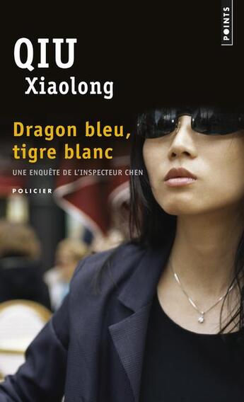 Couverture du livre « Dragon bleu, tigre blanc » de Xiaolong Qiu aux éditions Points