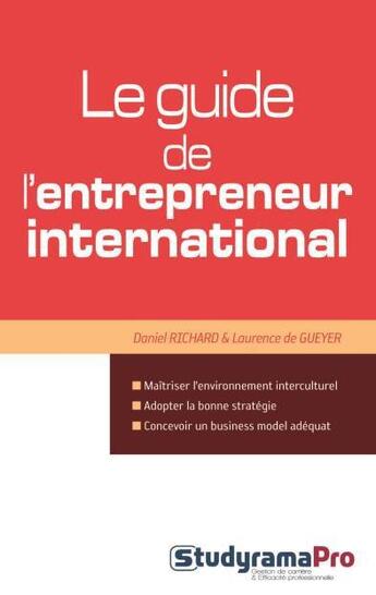 Couverture du livre « Le guide de l'entrepreneur international » de Daniel Richard et Laurence De Gueyer aux éditions Studyrama