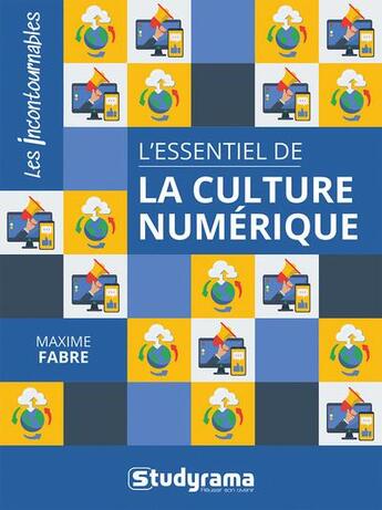 Couverture du livre « L'essentiel de la culture numérique » de Maxime Fabre aux éditions Studyrama