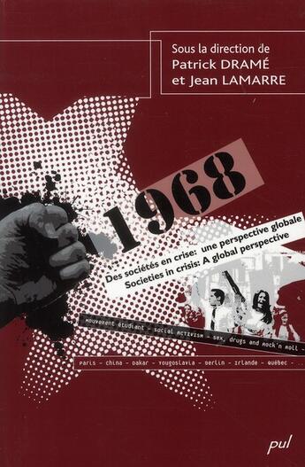 Couverture du livre « 1968 ; des sociétés en crise : une perspective globale » de Patrick Drame aux éditions Presses De L'universite De Laval